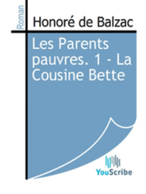 Title details for Les Parents pauvres. 1 - La Cousine Bette by Honoré de Balzac - Available